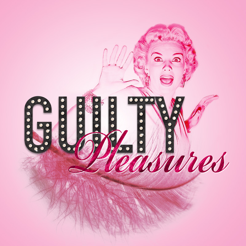 Guilty Pleasures